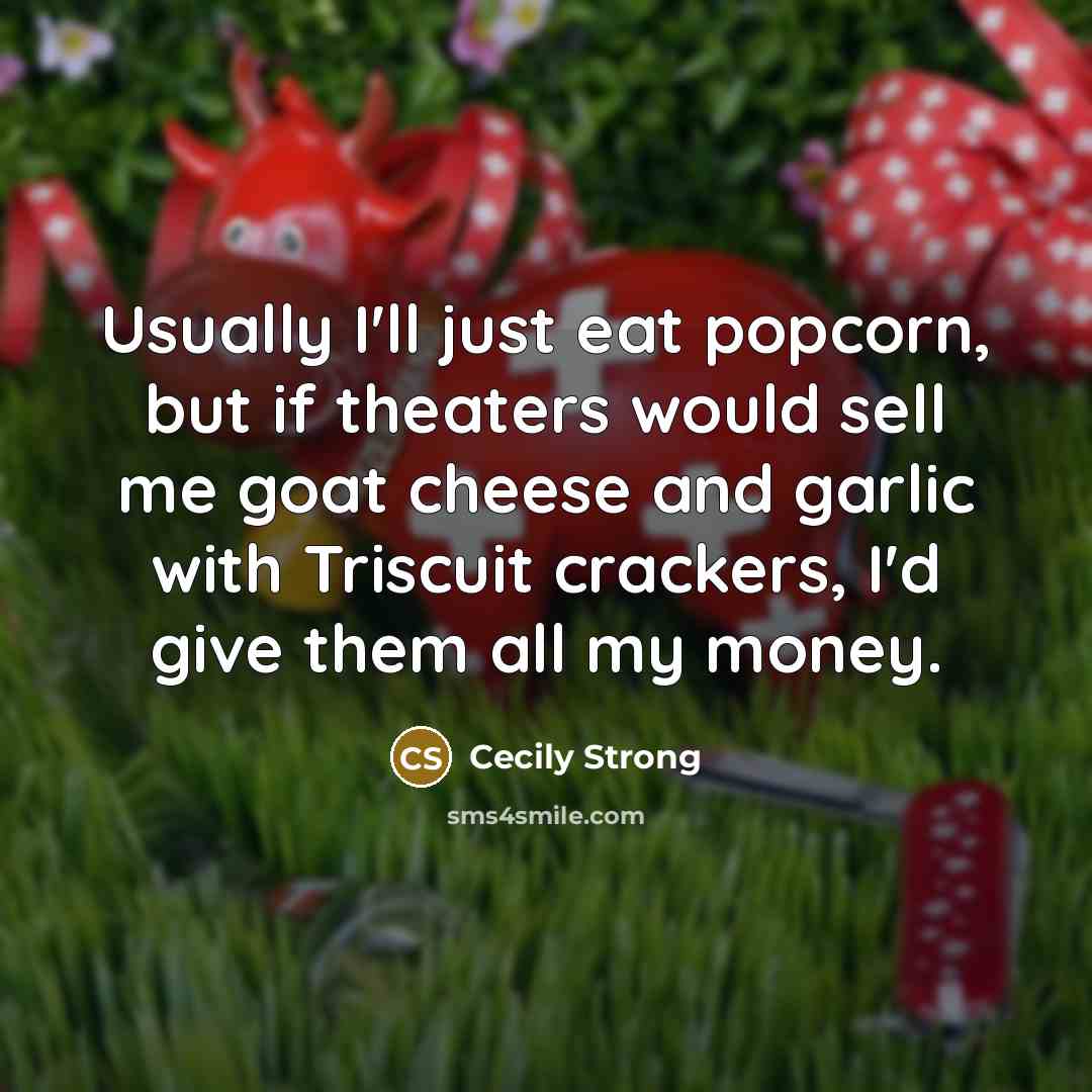 “Usually I'll just eat popcorn, but if theaters would sell…” quote by Cecily Strong
