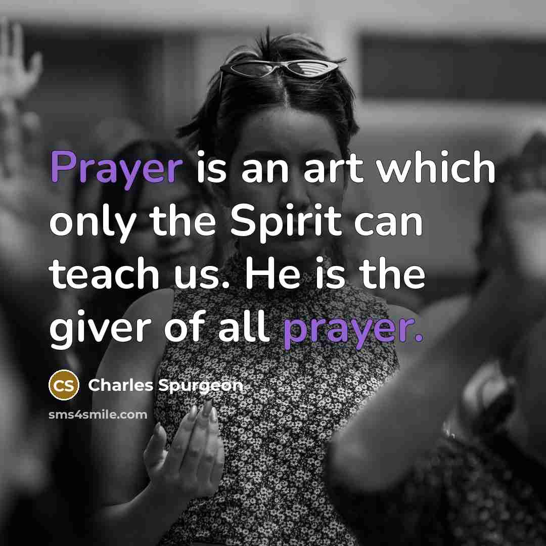 “Prayer is an art which only the Spirit can teach…” quote by Charles Spurgeon
