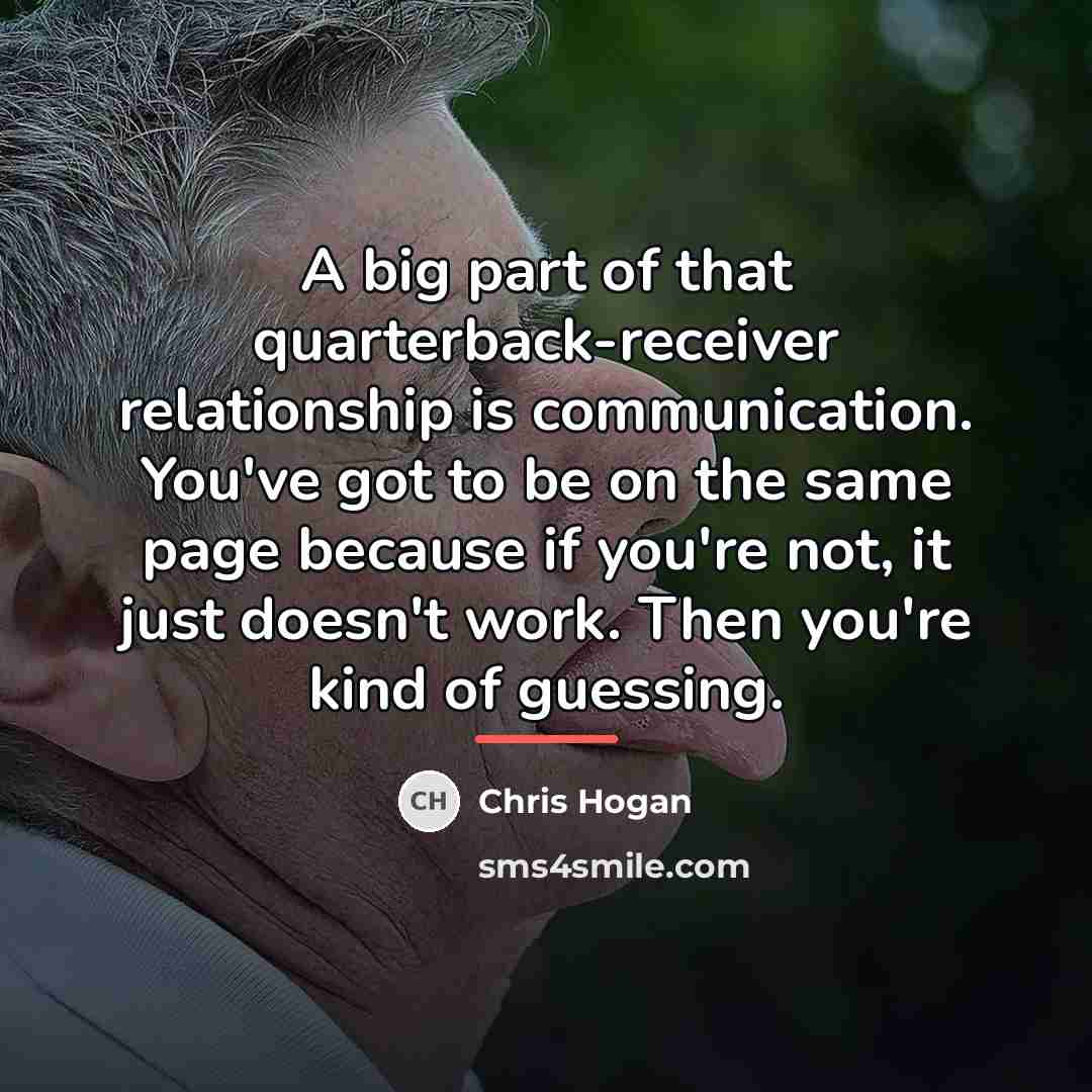 “A big part of that quarterback-receiver relationship is communication. You've…” quote by Chris Hogan