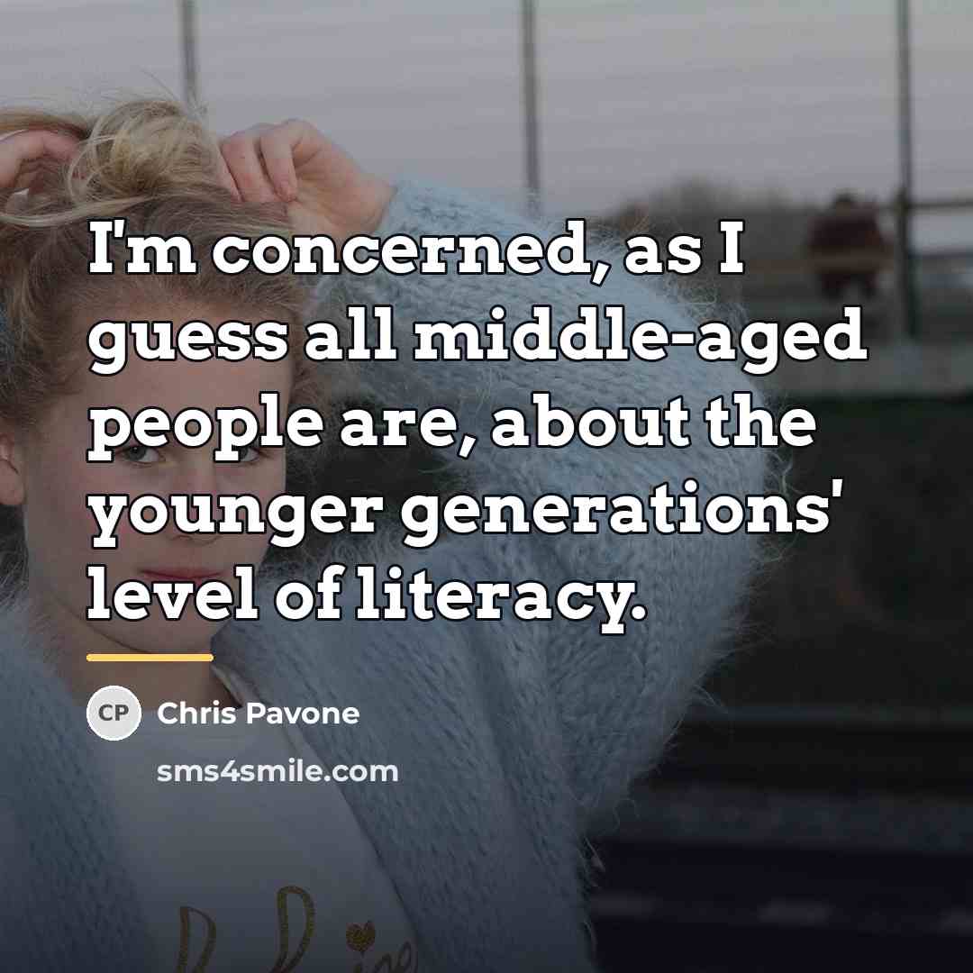 “I'm concerned, as I guess all middle-aged people are, about…” quote by Chris Pavone