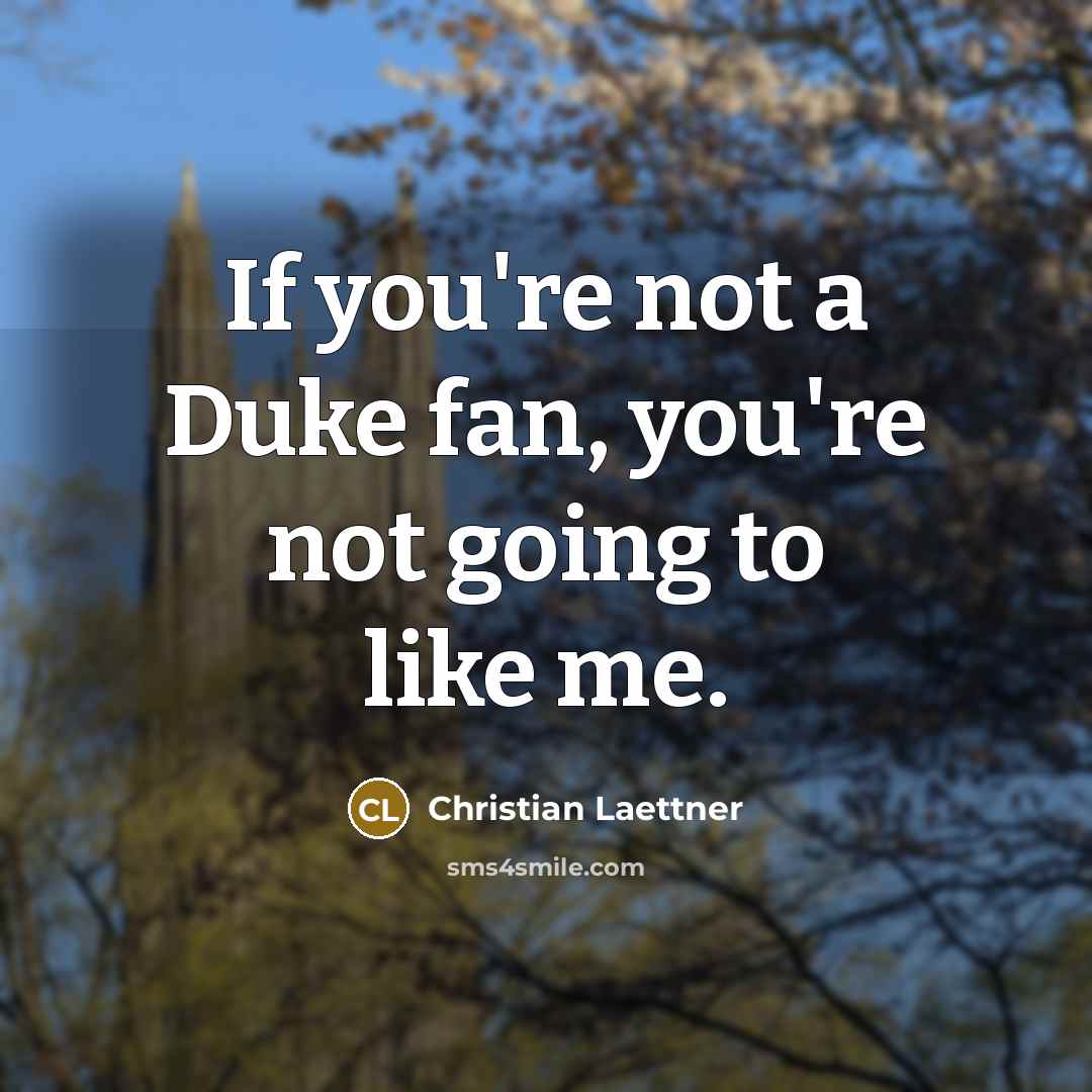 “If you're not a Duke fan, you're not going to…” quote by Christian Laettner