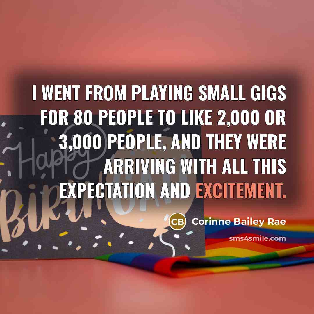 “I went from playing small gigs for 80 people to…” quote by Corinne Bailey Rae