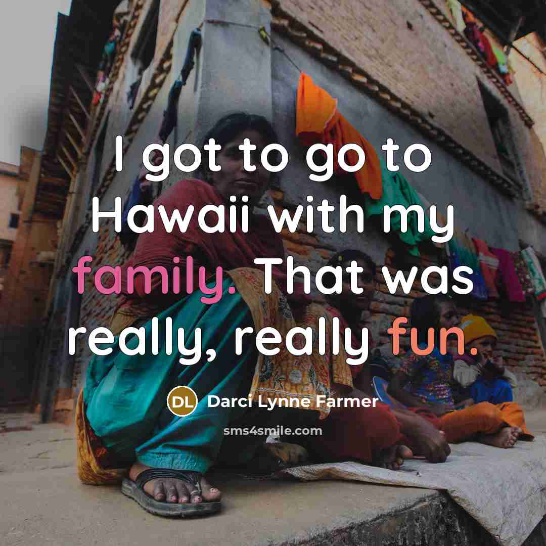“I got to go to Hawaii with my family. That…” quote by Darci Lynne Farmer
