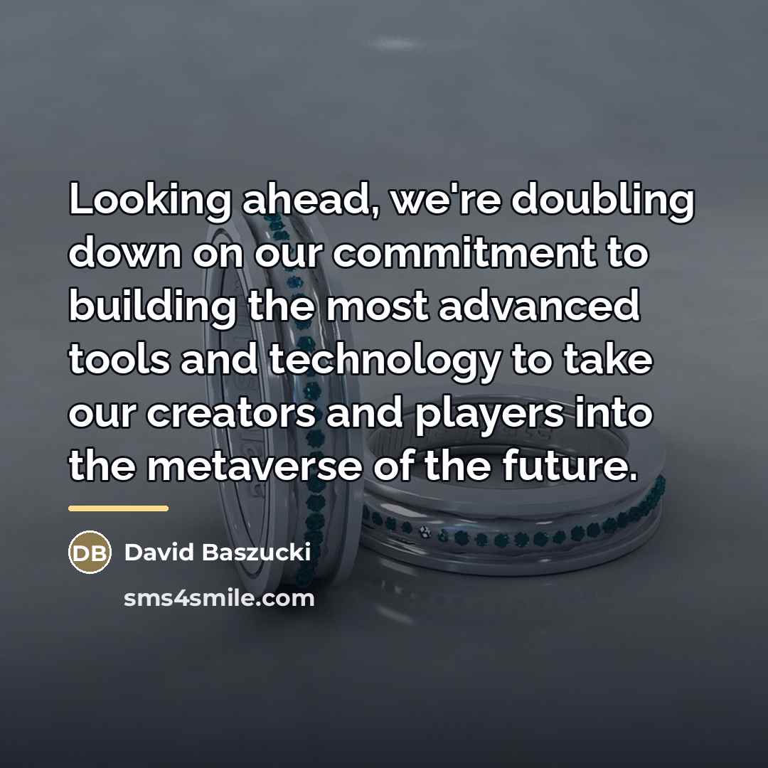 “Looking ahead, we're doubling down on our commitment to building…” quote by David Baszucki