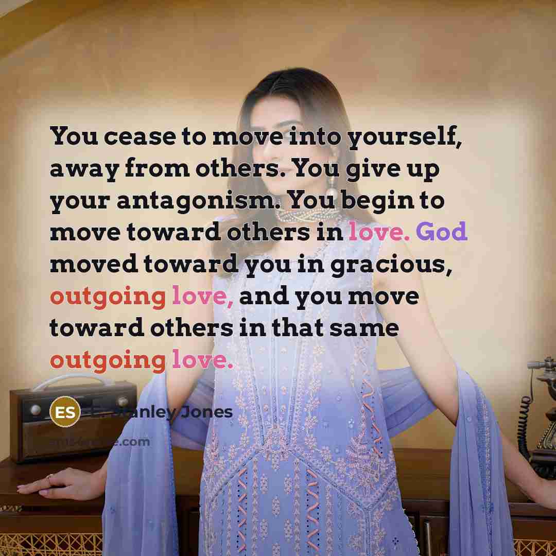 “You cease to move into yourself, away from others. You…” quote by E. Stanley Jones