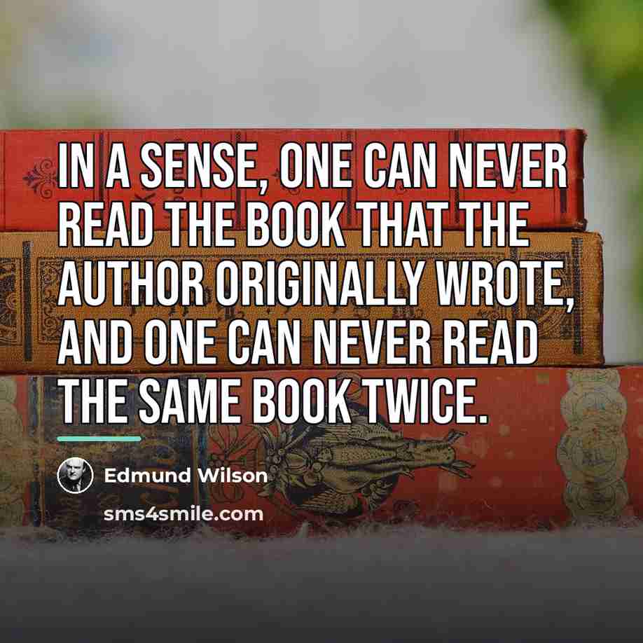 “In a sense, one can never read the book that…” quote by Edmund Wilson