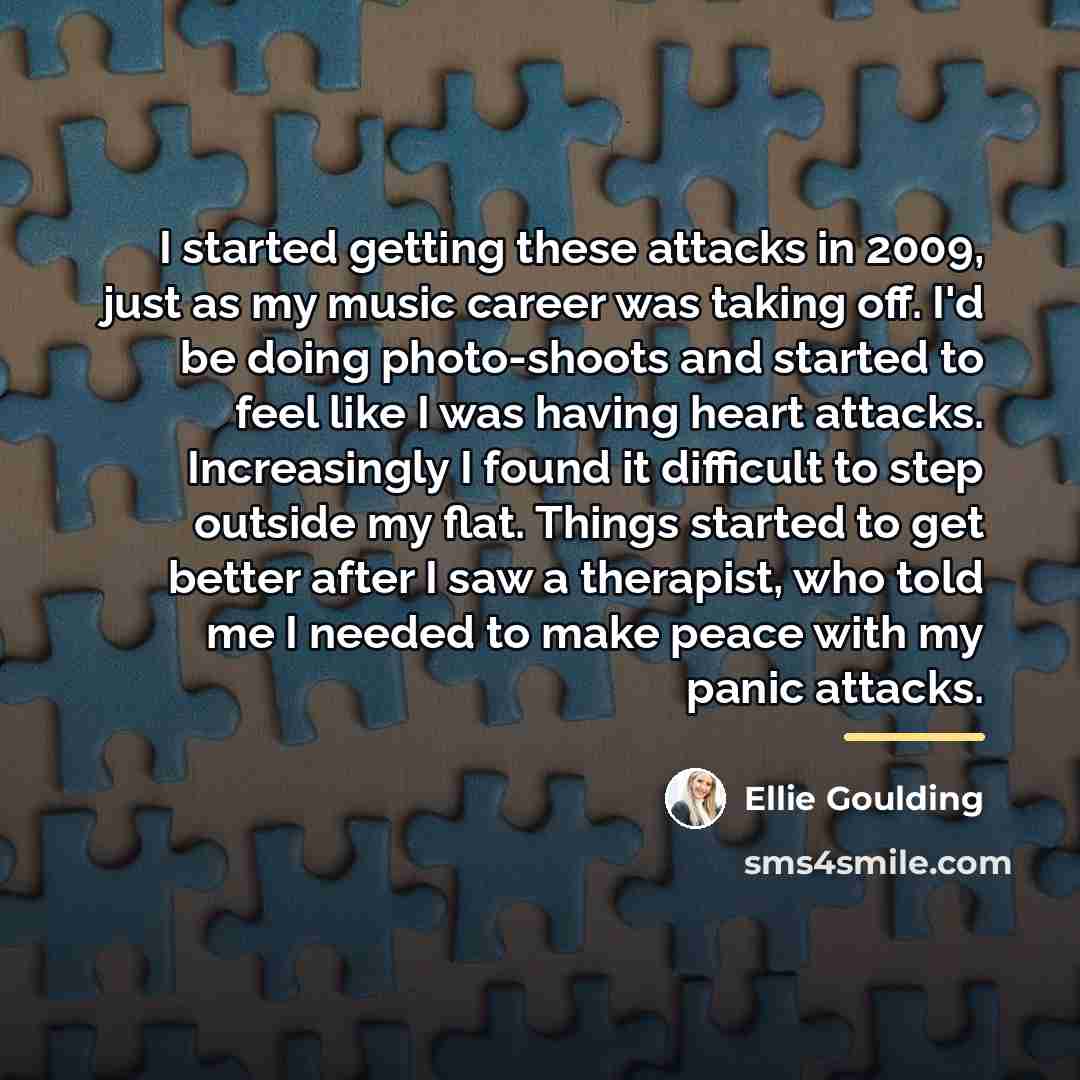 “I started getting these attacks in 2009, just as my…” quote by Ellie Goulding
