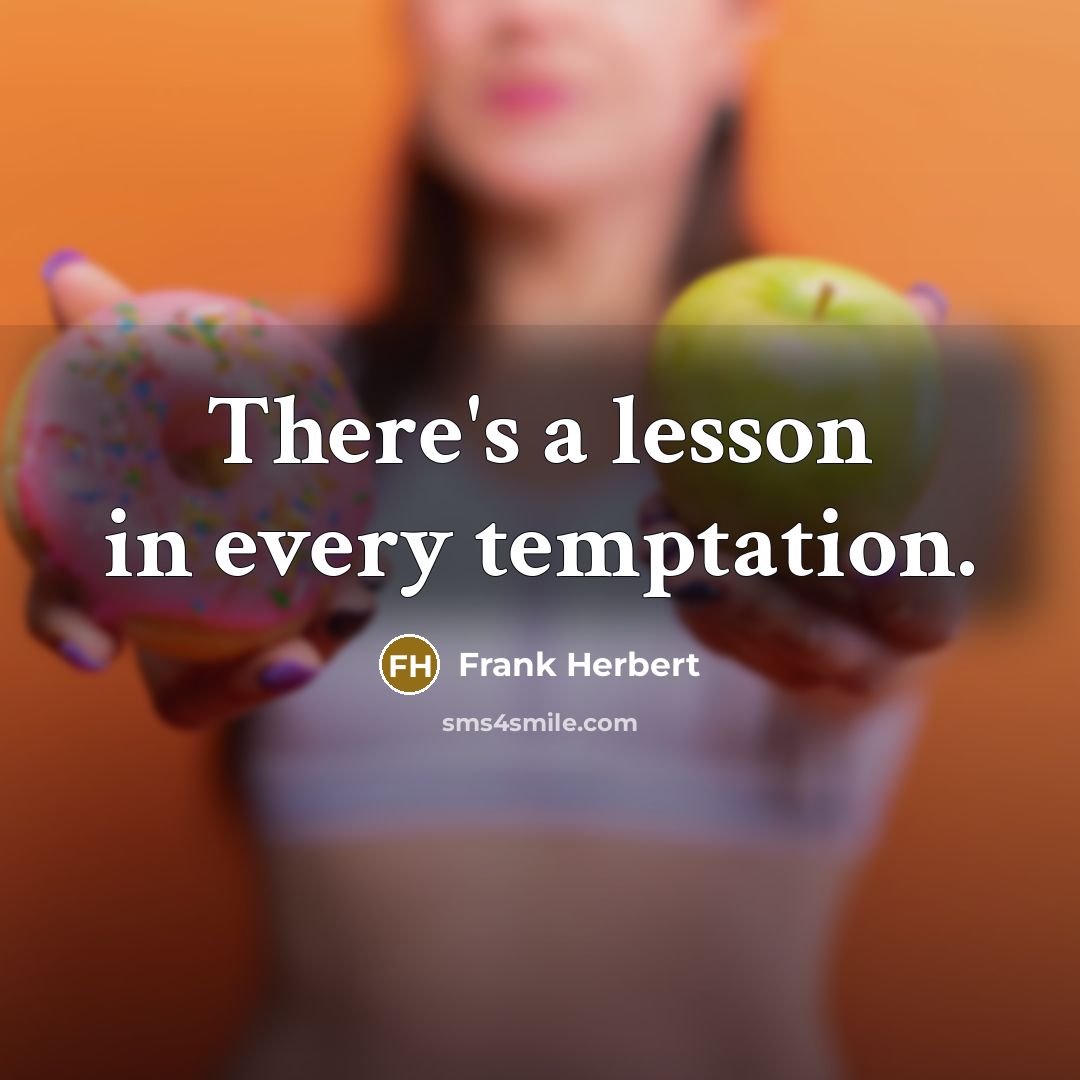 “There's a lesson in every temptation.” quote by Frank Herbert