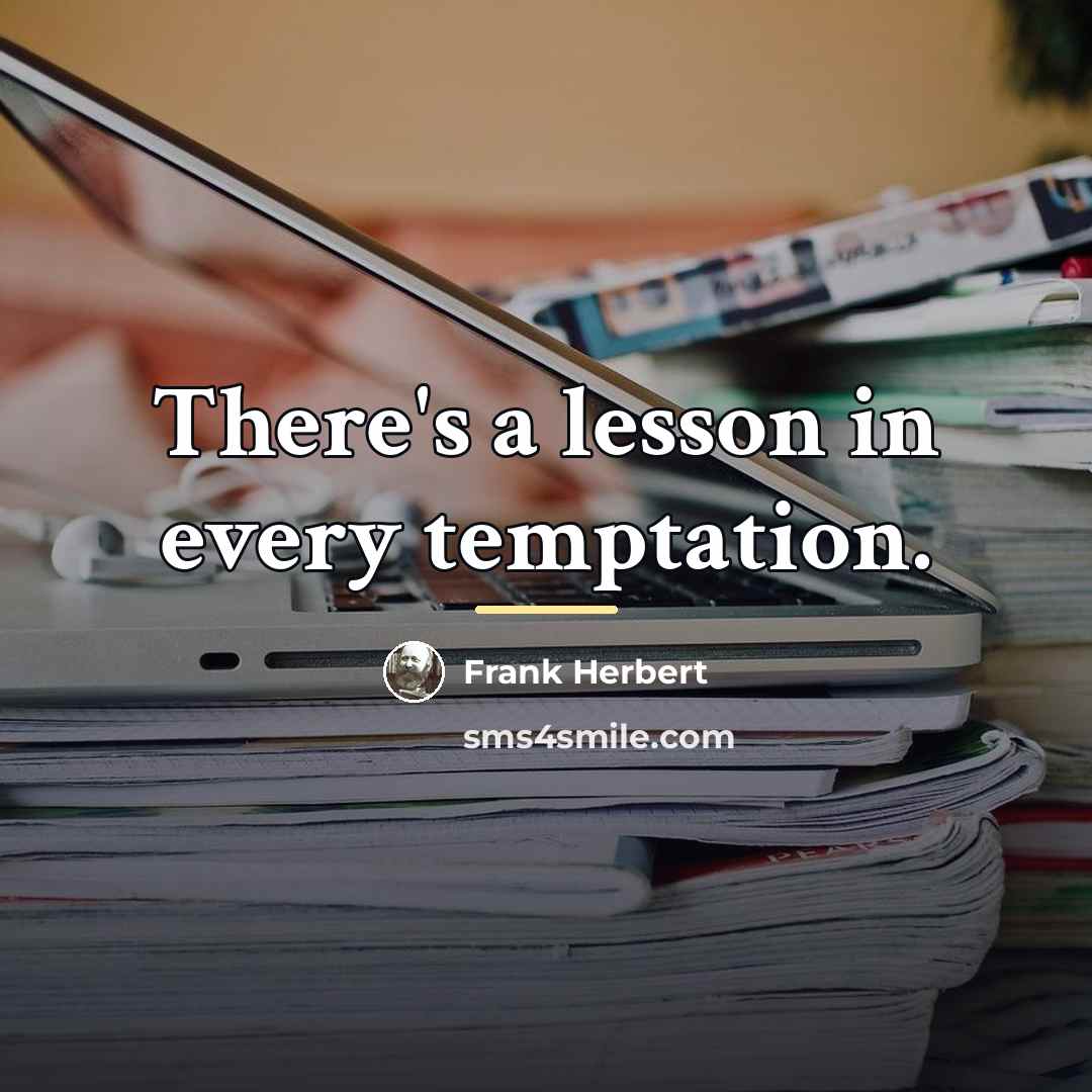 “There's a lesson in every temptation.…” quote by Frank Herbert