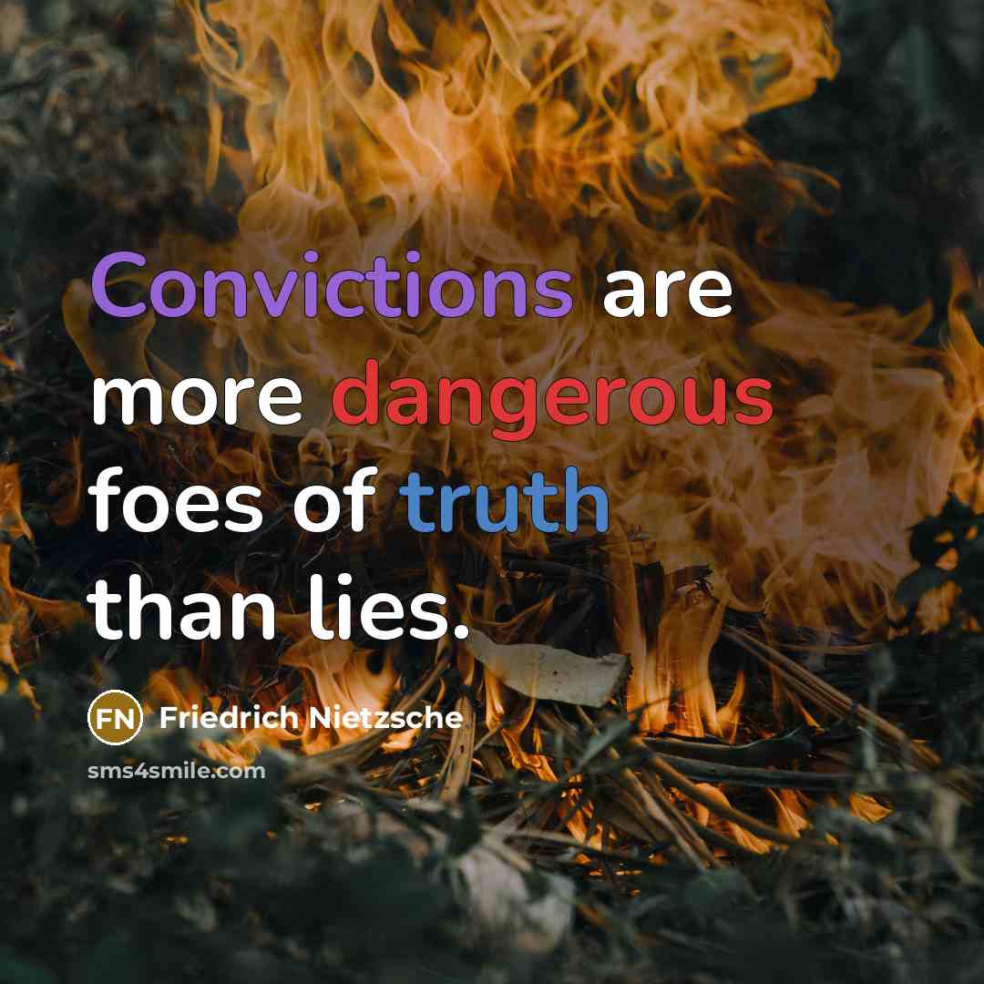“Convictions are more dangerous foes of truth than lies.…” quote by Friedrich Nietzsche
