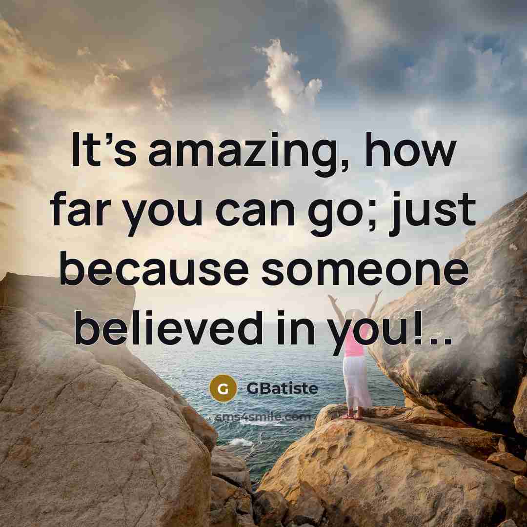 “It's amazing, how far you can go; just because someone…” quote by GBatiste