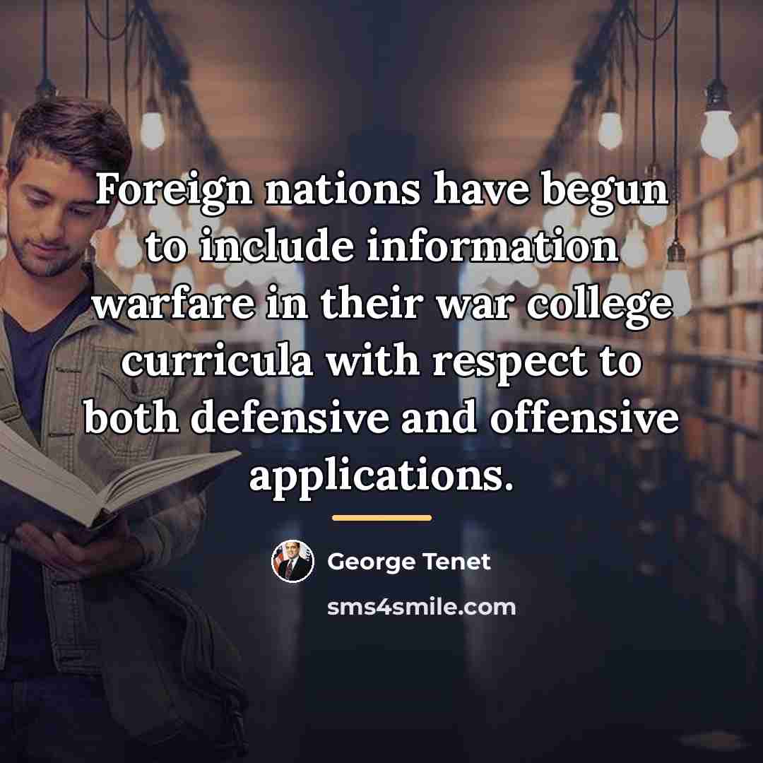 “Foreign nations have begun to include information warfare in their…” quote by George Tenet
