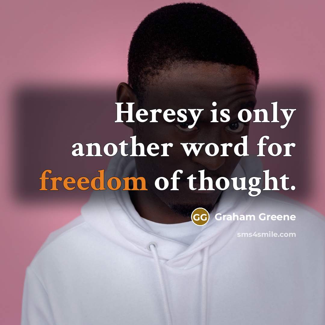 “Heresy is only another word for freedom of thought.…” quote by Graham Greene