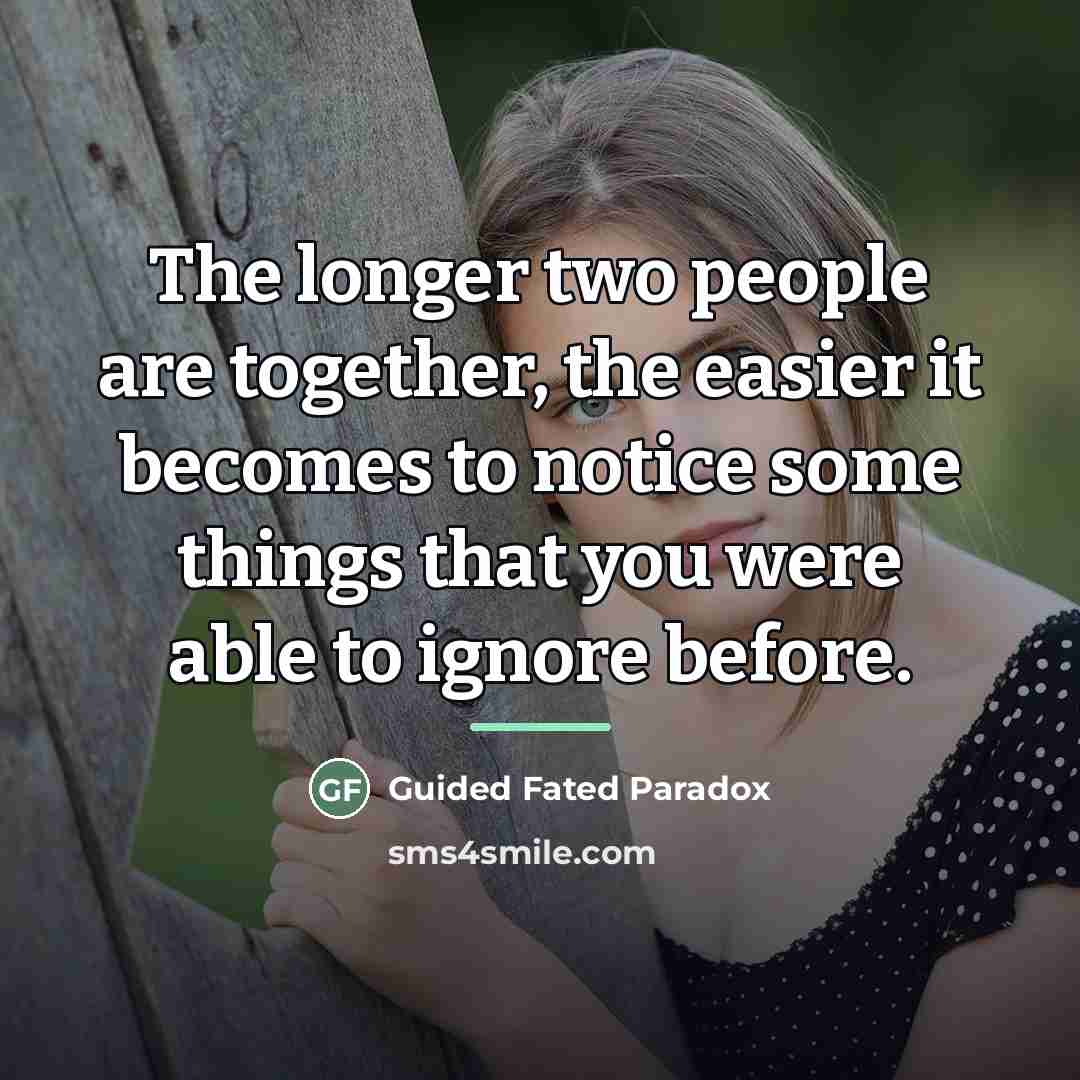 “The longer two people are together, the easier it becomes…” quote by Guided Fated Paradox