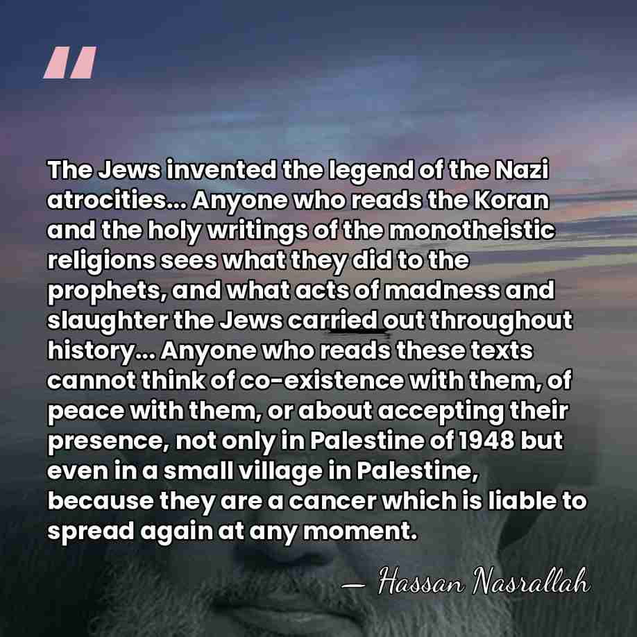 The Jews invented the legend of the Nazi atrocities... Anyone who reads&hellip; - Hassan Nasrallah