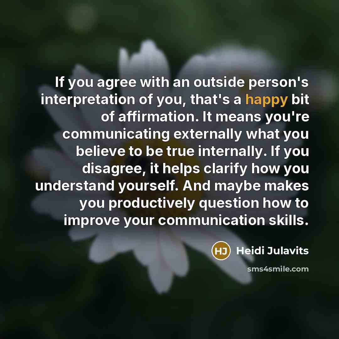 “If you agree with an outside person's interpretation of you,…” quote by Heidi Julavits