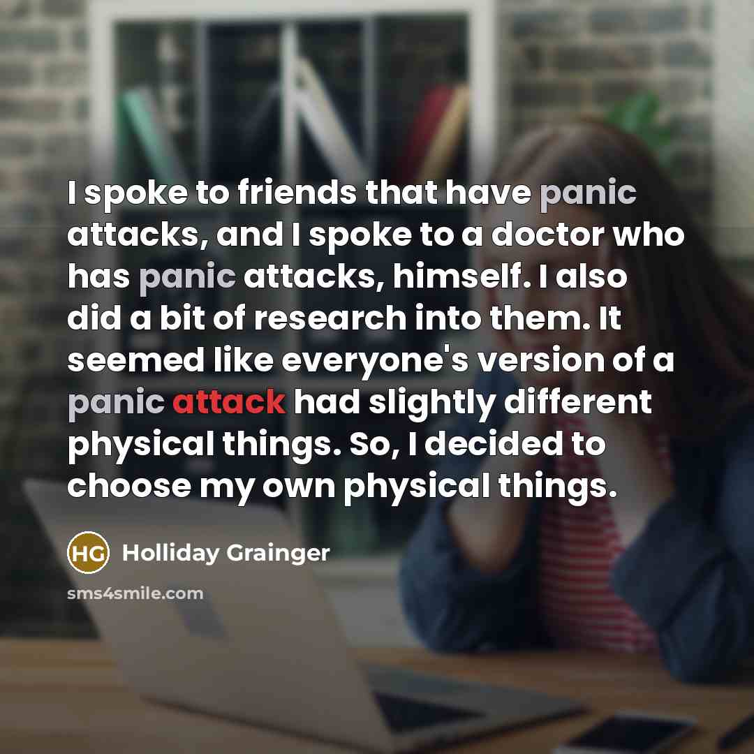 “I spoke to friends that have panic attacks, and I…” quote by Holliday Grainger