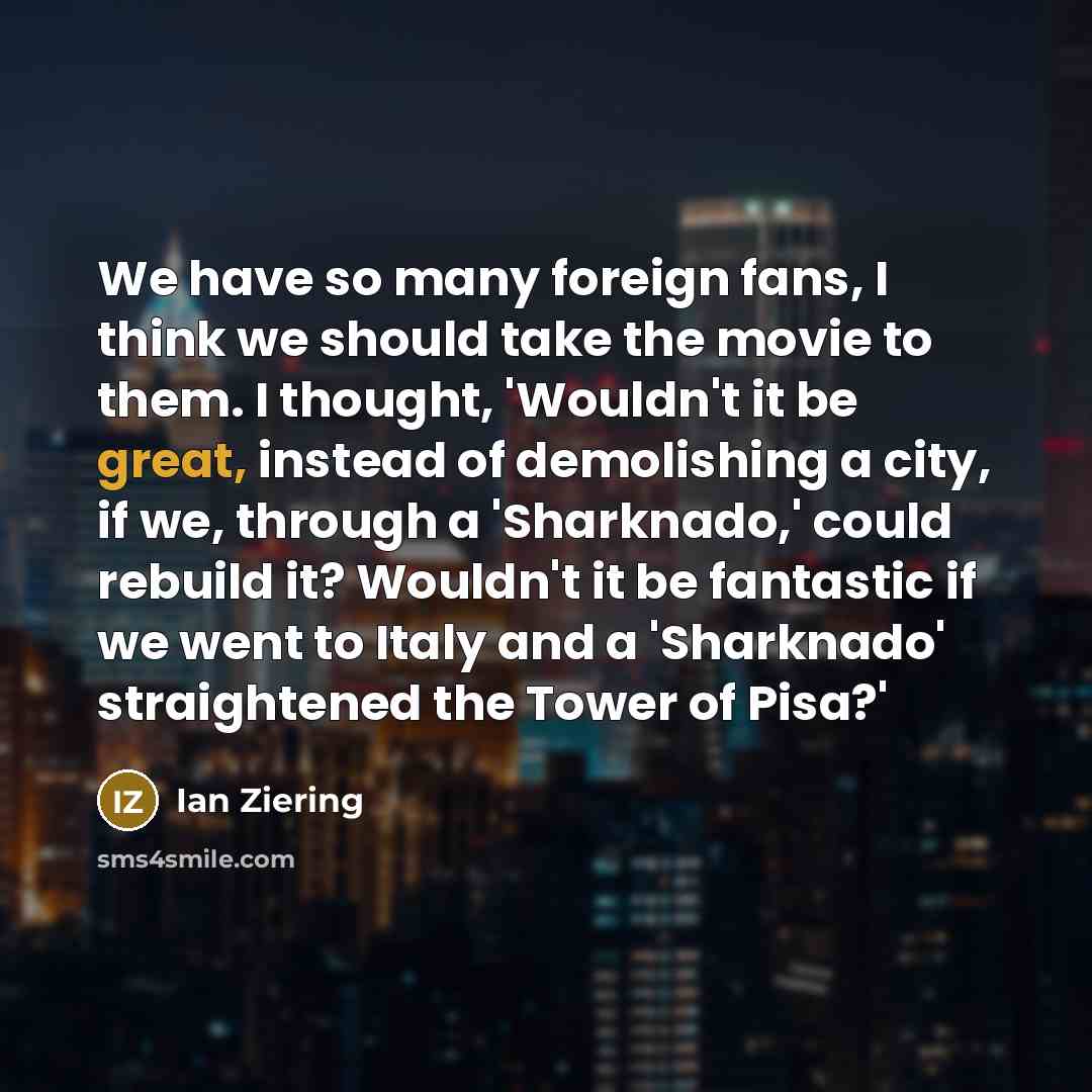 “We have so many foreign fans, I think we should…” quote by Ian Ziering