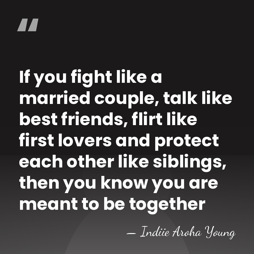 If you fight like a married couple, talk like best friends, flirt&hellip; - Indiie Aroha Young