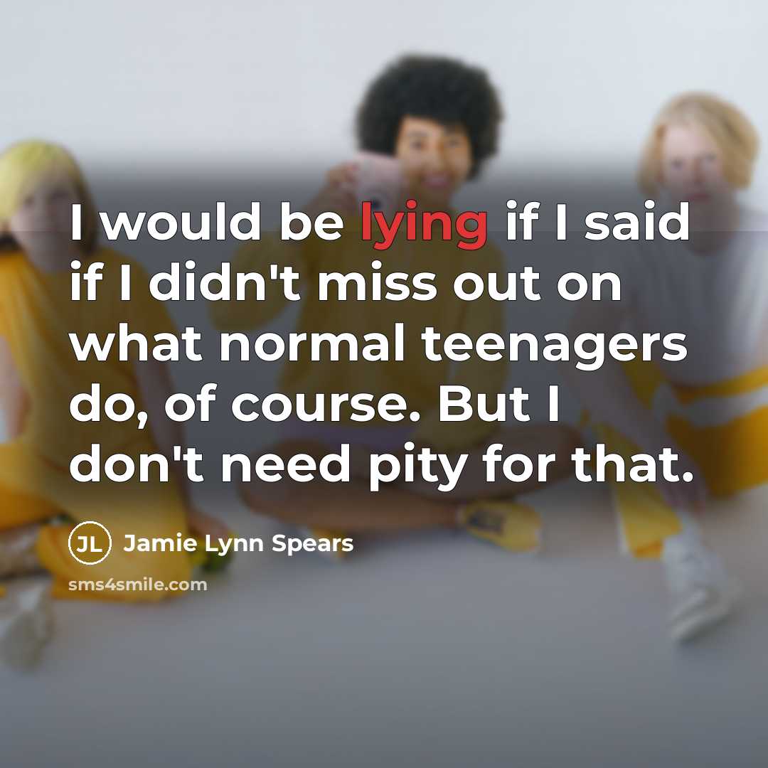 “I would be lying if I said if I didn't…” quote by Jamie Lynn Spears