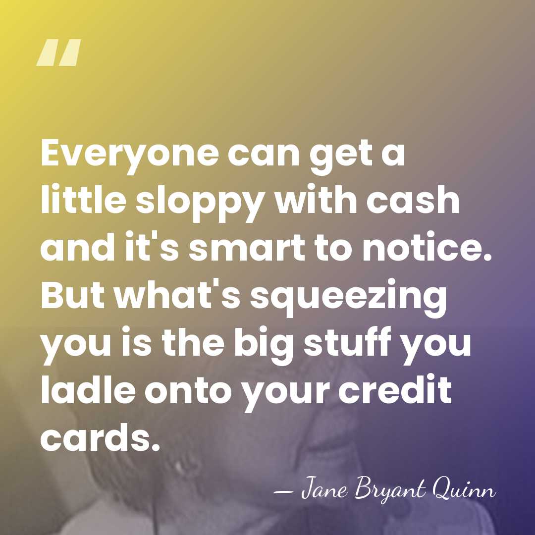 Everyone can get a little sloppy with cash and it's smart to&hellip; - Jane Bryant Quinn