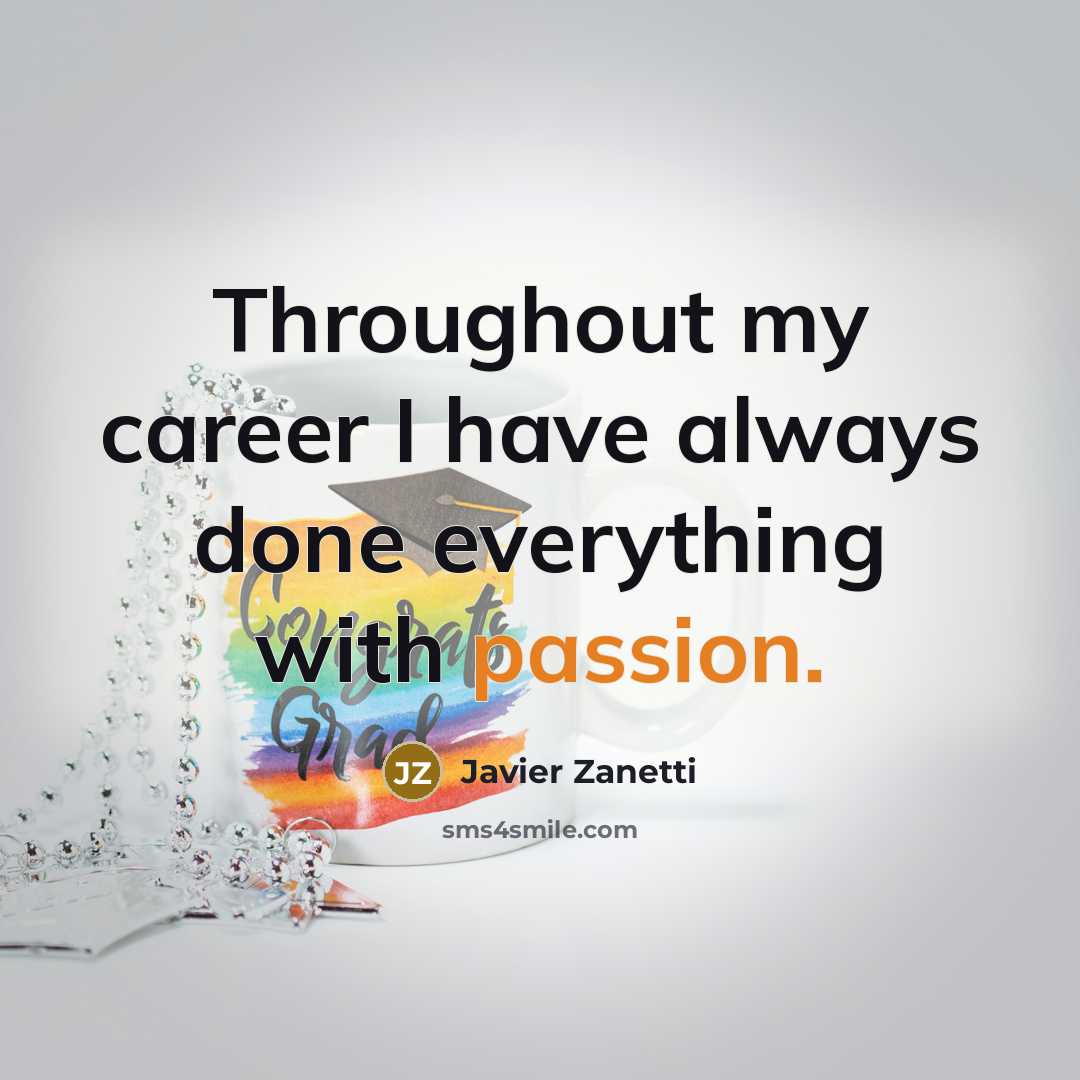 “Throughout my career I have always done everything with passion.…” quote by Javier Zanetti