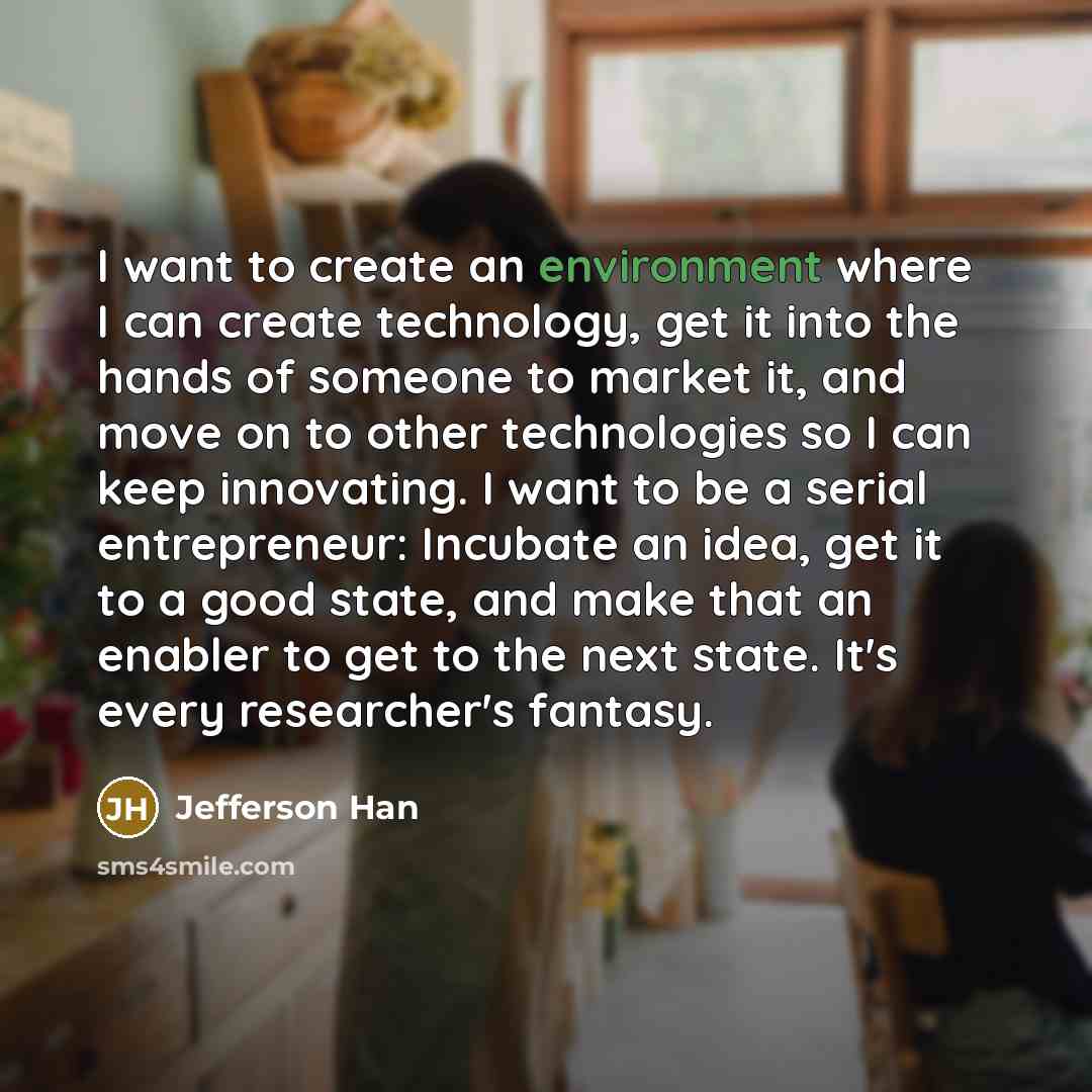 “I want to create an environment where I can create…” quote by Jefferson Han