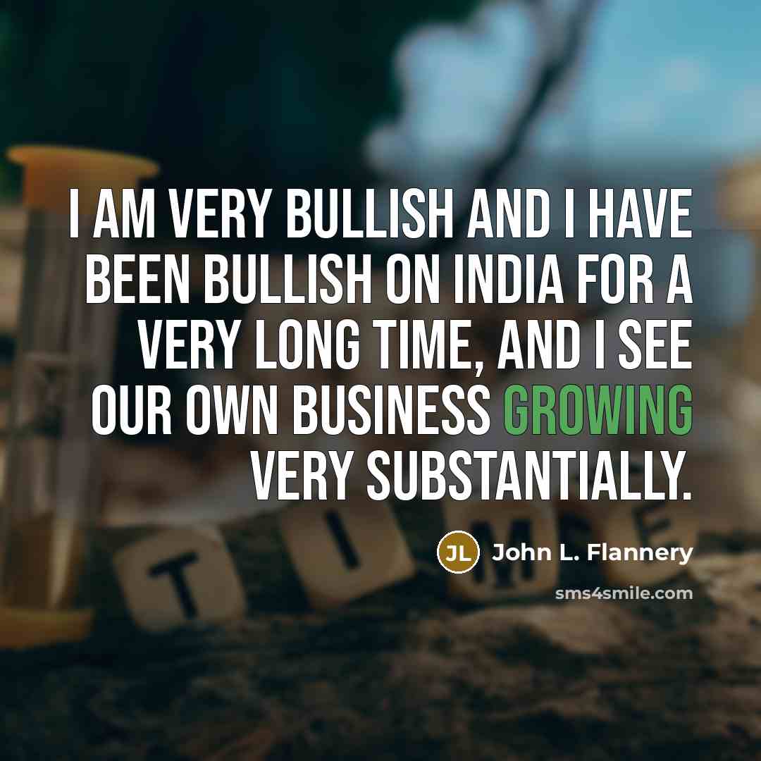 “I am very bullish and I have been bullish on…” quote by John L. Flannery