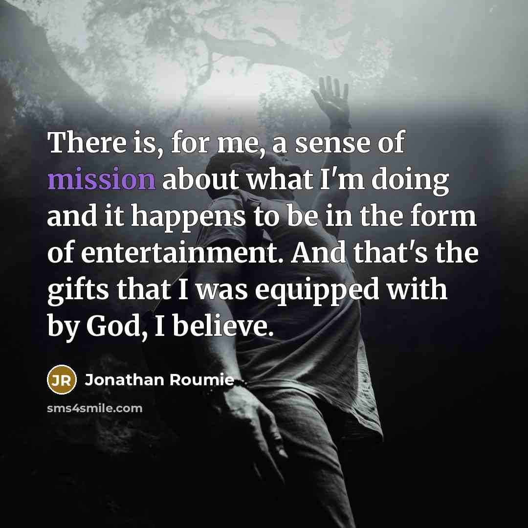 “There is, for me, a sense of mission about what…” quote by Jonathan Roumie