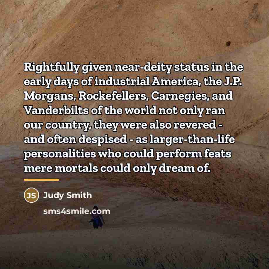 “Rightfully given near-deity status in the early days of industrial…” quote by Judy Smith