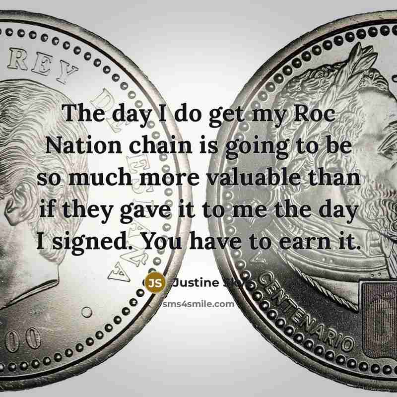 “The day I do get my Roc Nation chain is…” quote by Justine Skye
