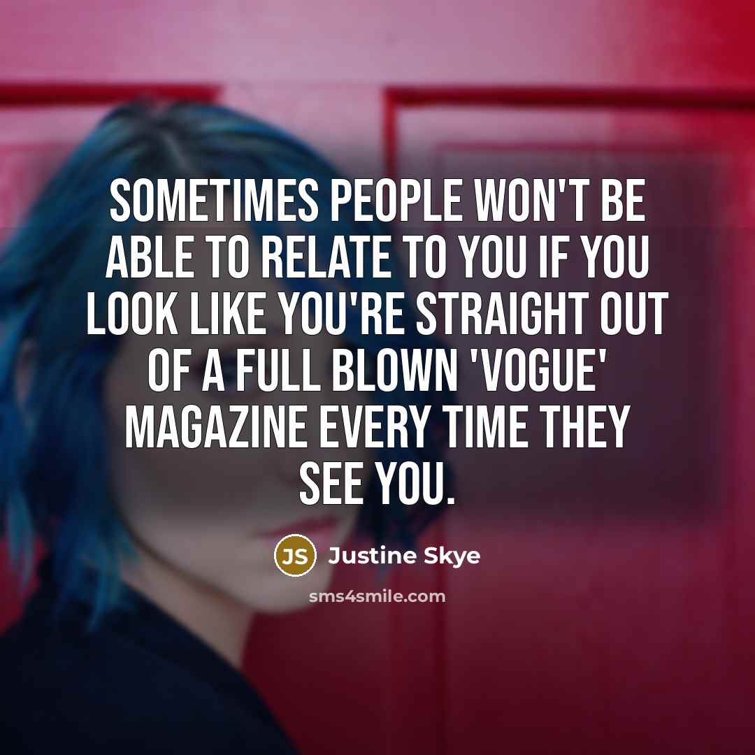“Sometimes people won't be able to relate to you if…” quote by Justine Skye