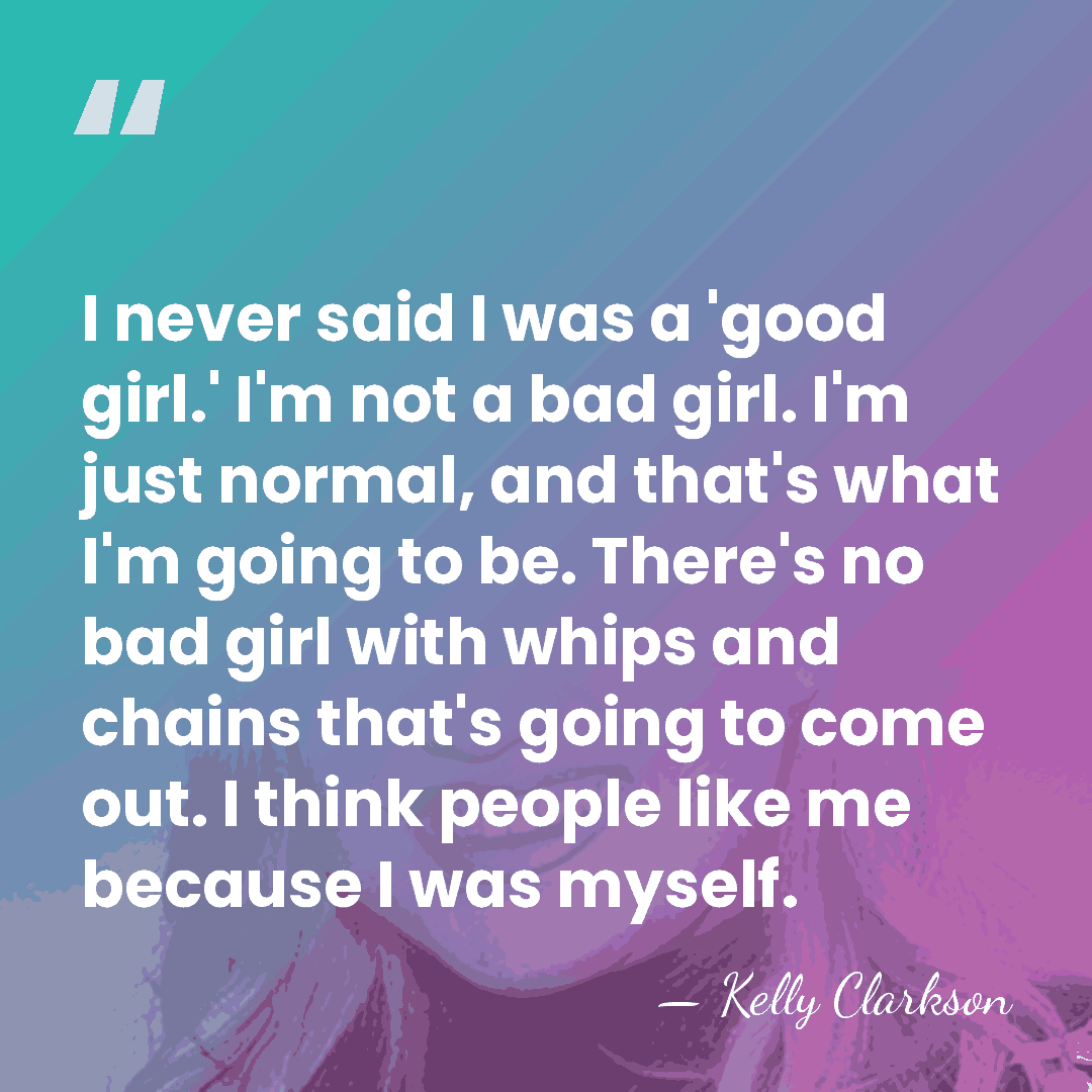 I never said I was a 'good girl.' I'm not a bad&hellip; - Kelly Clarkson