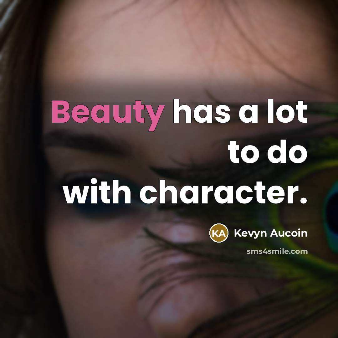 “Beauty has a lot to do with character.…” quote by Kevyn Aucoin