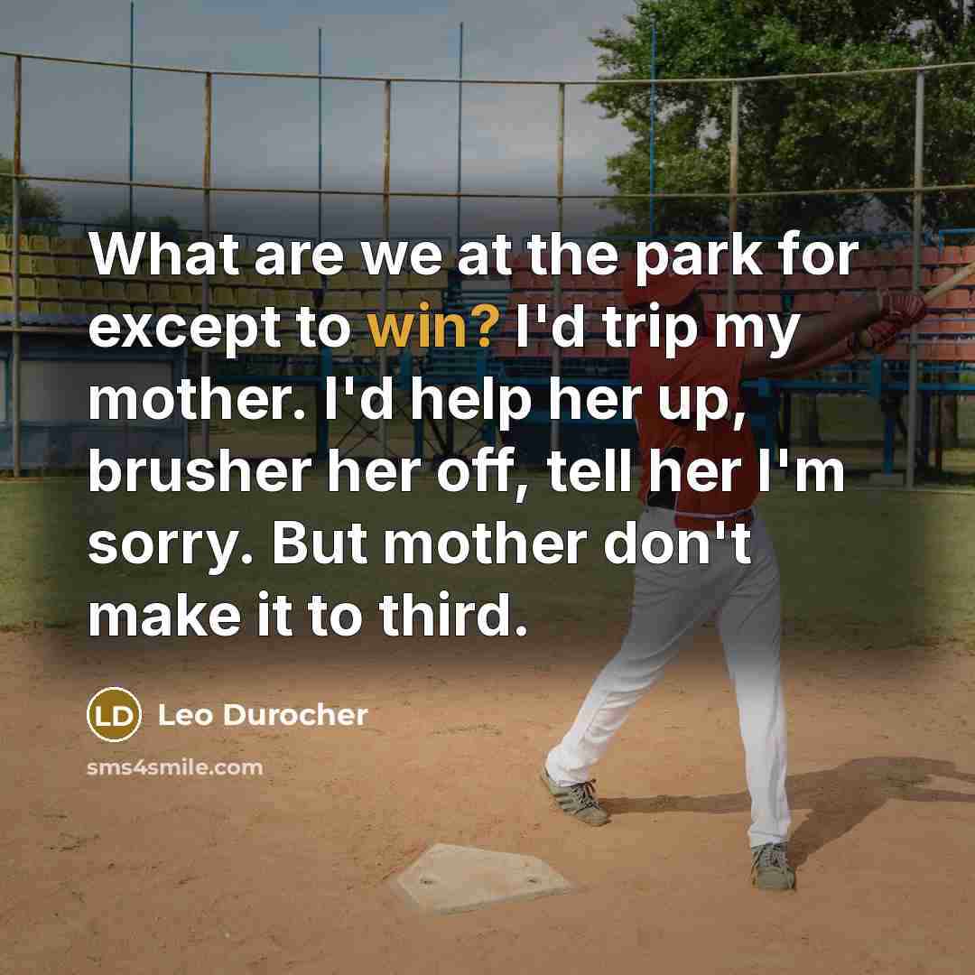 “What are we at the park for except to win?…” quote by Leo Durocher