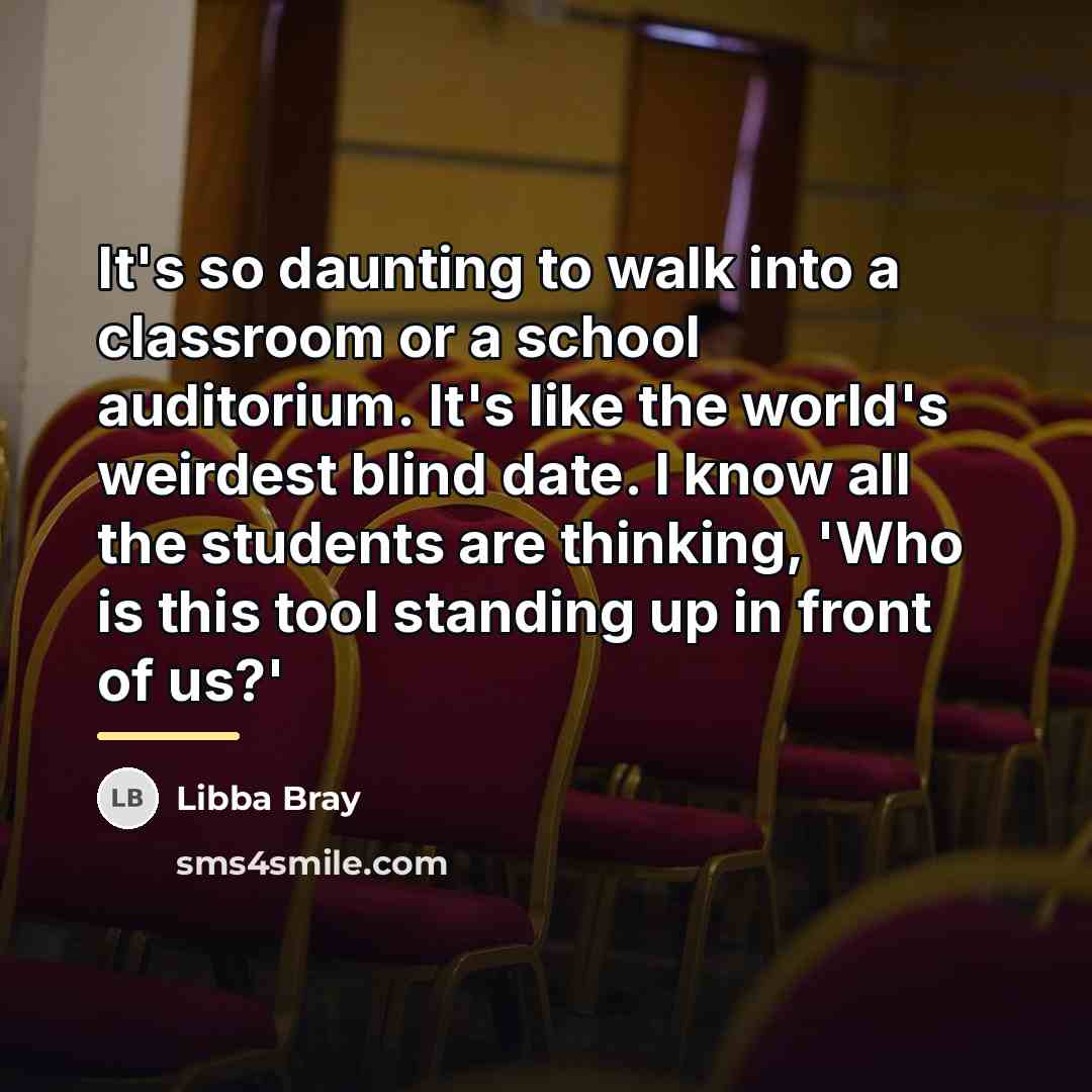 “It's so daunting to walk into a classroom or a…” quote by Libba Bray
