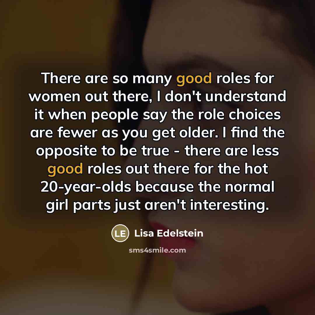 “There are so many good roles for women out there,…” quote by Lisa Edelstein