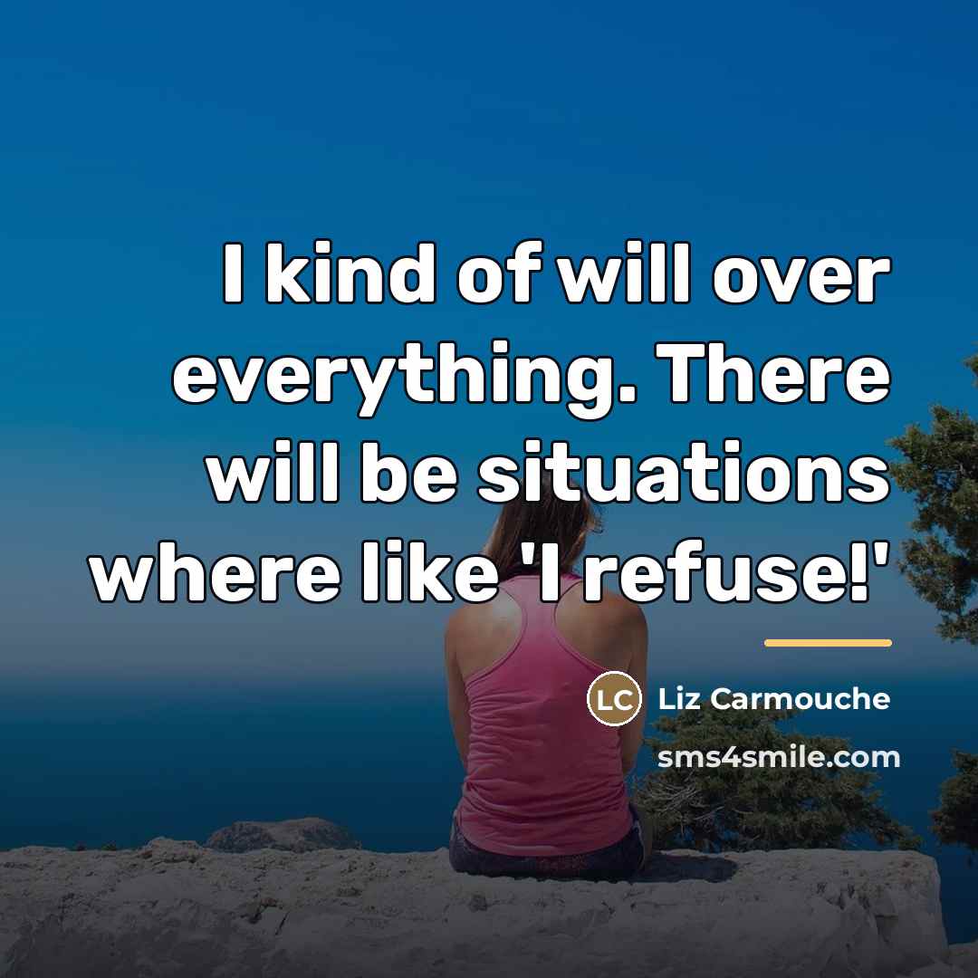 “I kind of will over everything. There will be situations…” quote by Liz Carmouche