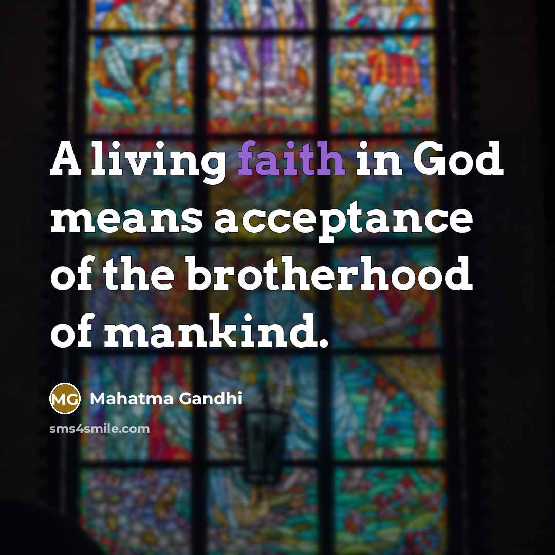 “A living faith in God means acceptance of the brotherhood…” quote by Mahatma Gandhi