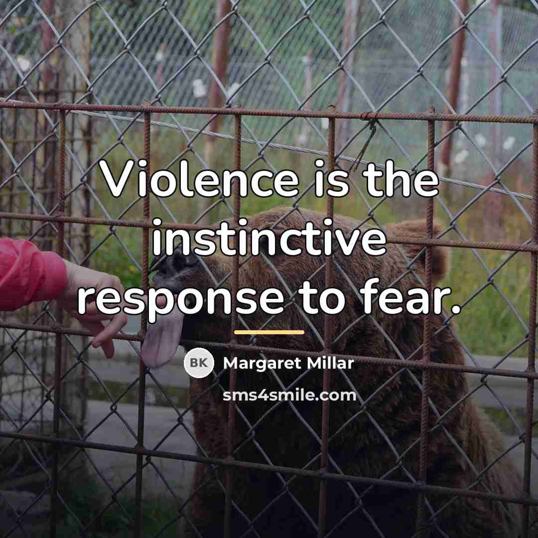 “Violence is the instinctive response to fear.…” quote by Margaret Millar