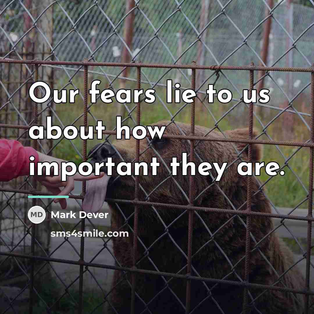 “Our fears lie to us about how important they are.…” quote by Mark Dever