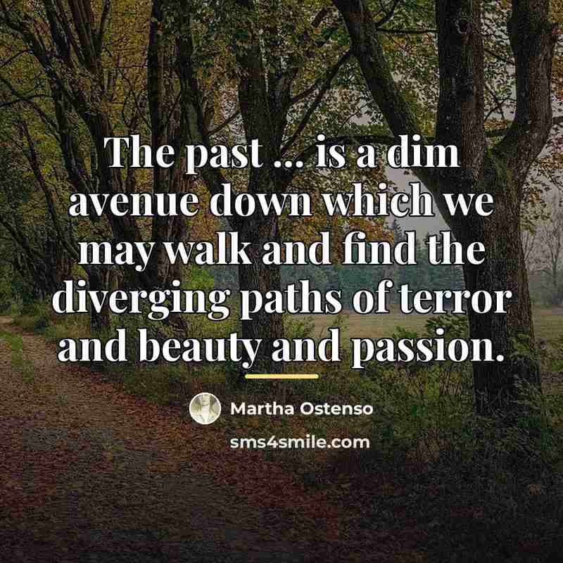 “The past ... is a dim avenue down which we…” quote by Martha Ostenso