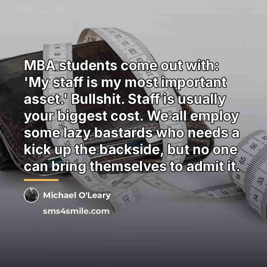 “MBA students come out with: 'My staff is my most…” quote by Michael O'Leary