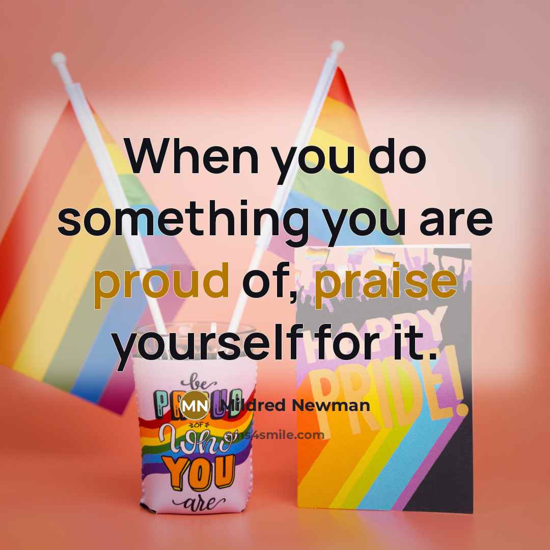 “When you do something you are proud of, praise yourself…” quote by Mildred Newman