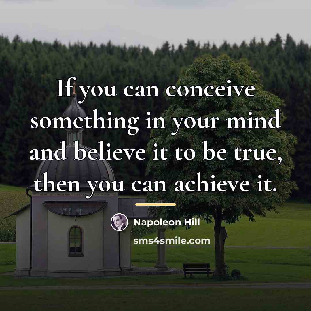 “If you can conceive something in your mind and believe…” quote by Napoleon Hill