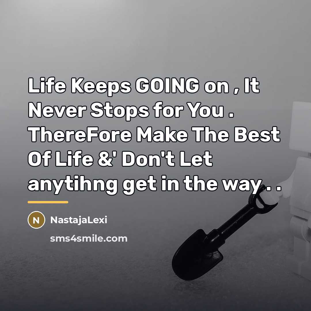 “Life Keeps GOING on , It Never Stops for You…” quote by NastajaLexi