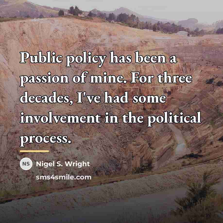 “Public policy has been a passion of mine. For three…” quote by Nigel S. Wright