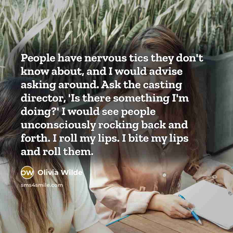 “People have nervous tics they don't know about, and I…” quote by Olivia Wilde
