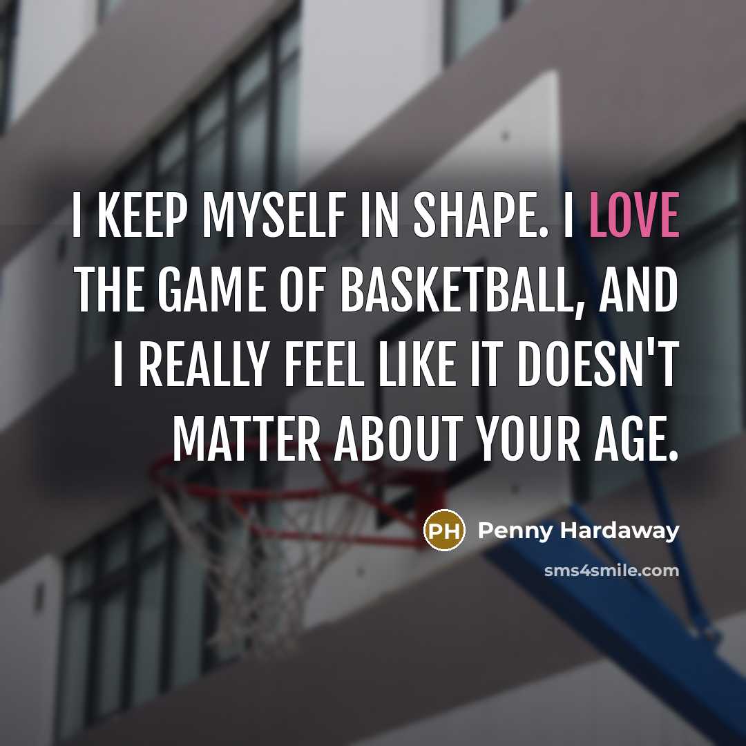 “I keep myself in shape. I love the game of…” quote by Penny Hardaway
