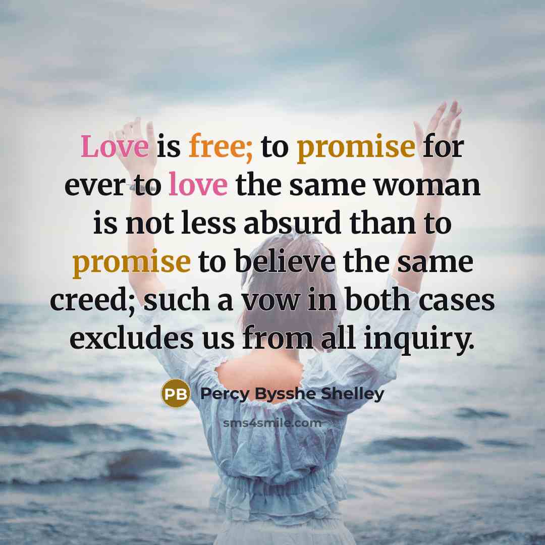 “Love is free; to promise for ever to love the…” quote by Percy Bysshe Shelley